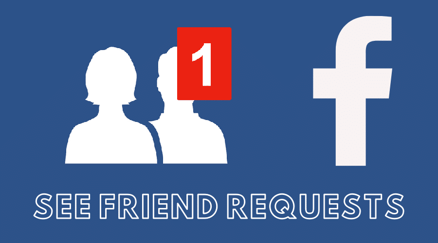 How to See Friend Requests on Facebook