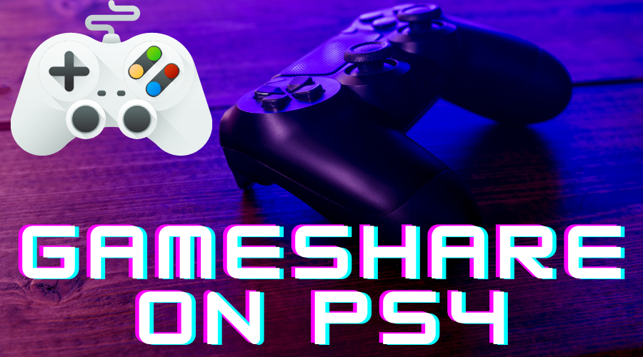 How to Gameshare on PS4