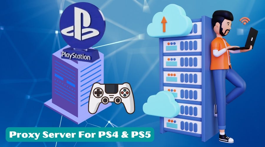 Proxy Servers for PlayStation PS4 and PS5