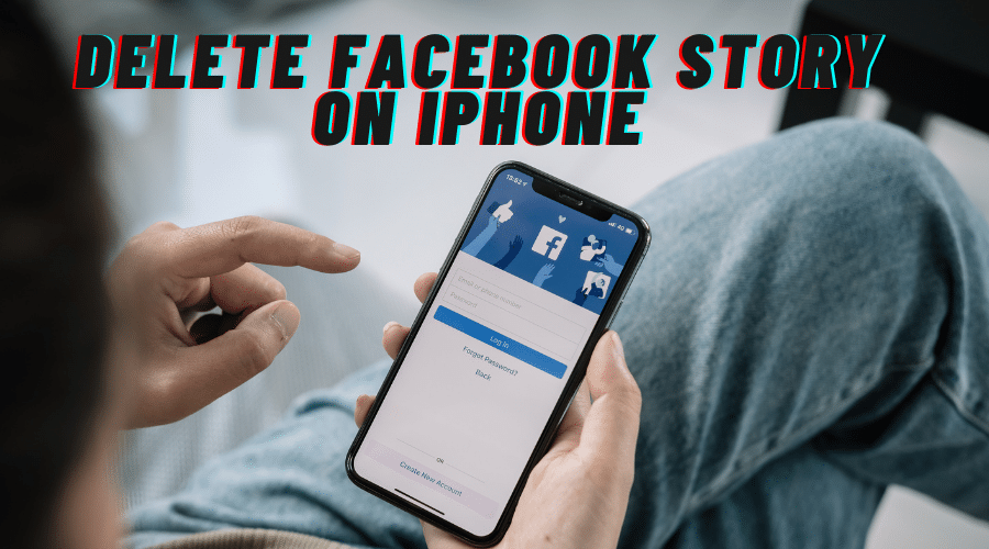 How to delete Facebook Story on iPhone