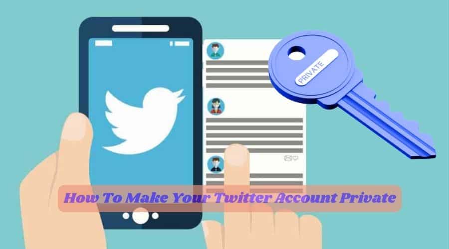 How To Make Your Twitter Account Private