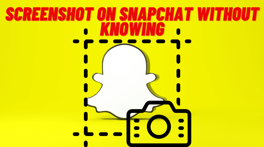 How to Screenshot Snapchat Without Them Knowing