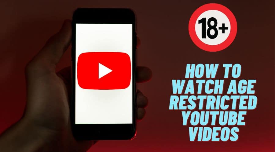 How to Watch Age Restricted YouTube Videos
