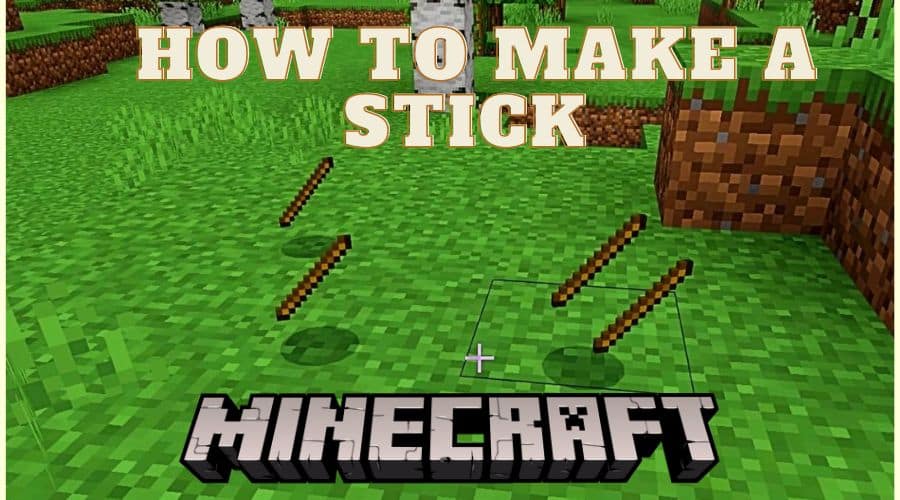 How to Make a Stick in Minecraft