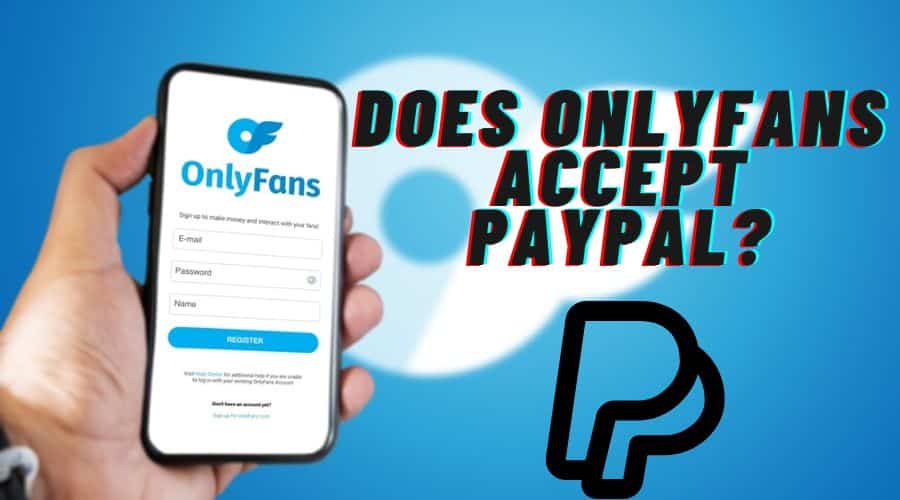 Does Onlyfans Accept Paypal?
