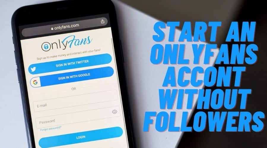 how to start an onlyfans without followers