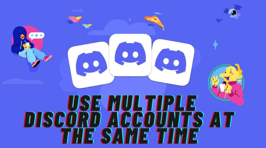 Multiple Discord Accounts