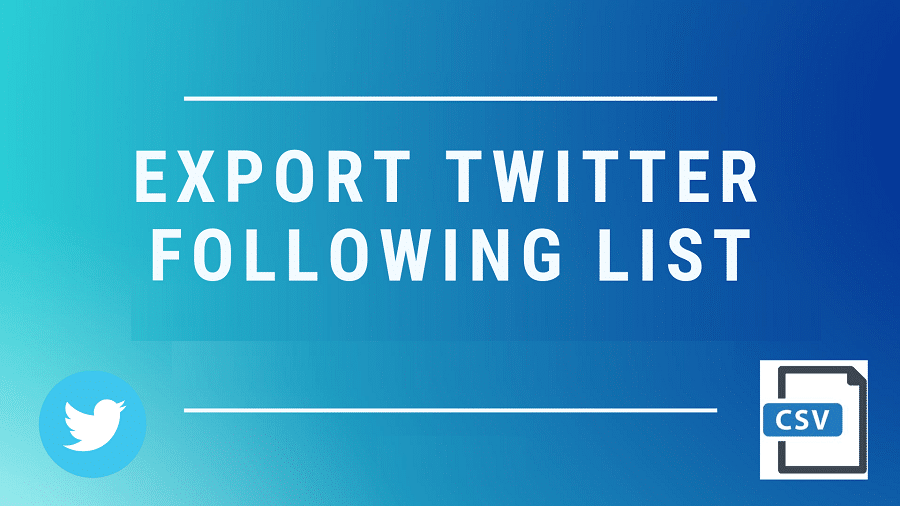 Why Would You Want To Export Your Twitter Following List