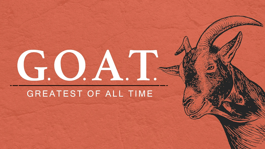 GOAT – Greatest Of All Times