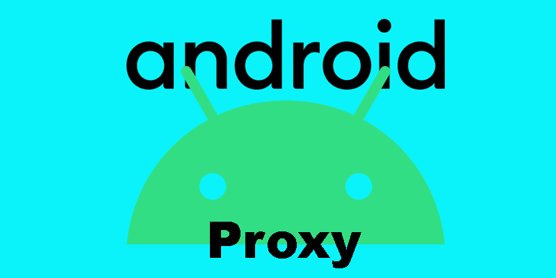Proxies on Android
