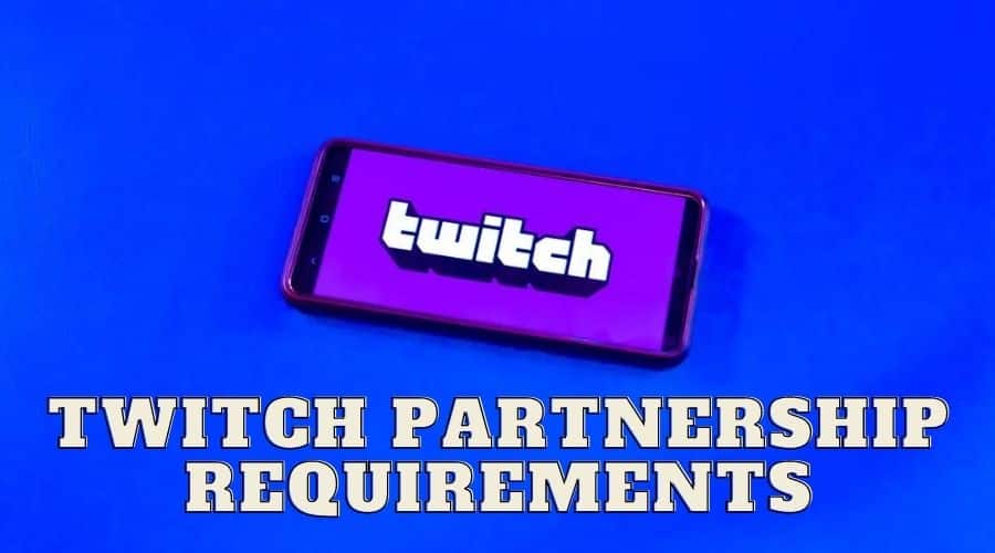 Twitch Partnership Requirements