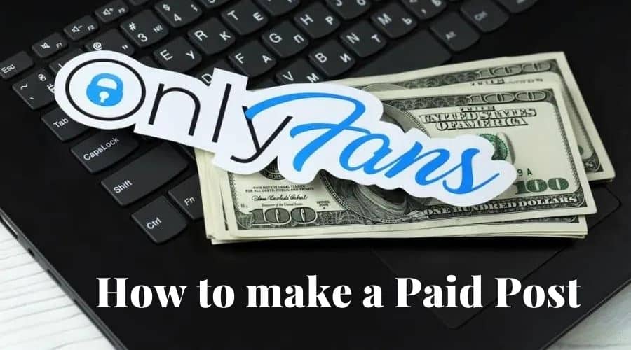 How to make a Paid Post on OnlyFans