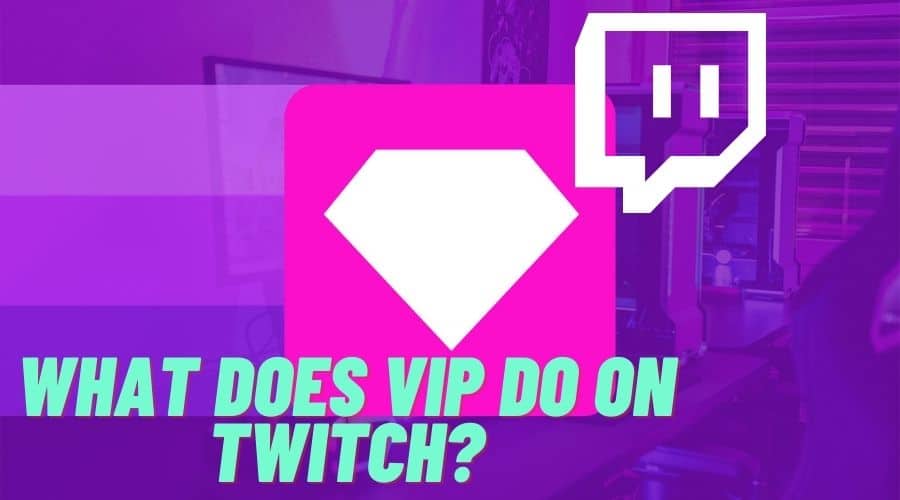 What Does VIP Do on Twitch