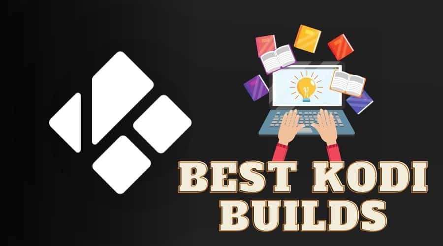 Best 10 Kodi Builds