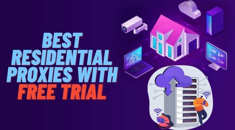 Best Residential Proxies with Free Trial