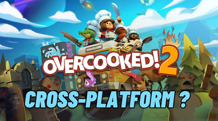 Is Overcooked 2 Cross Platform