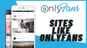 OnlyFans Alternatives: Top 15 Sites Like Onlyfans for Adult in 2023