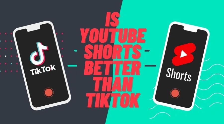 Is Youtube Shorts Better than Tiktok