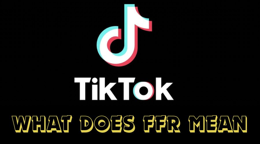 What does FFR Mean on Tiktok