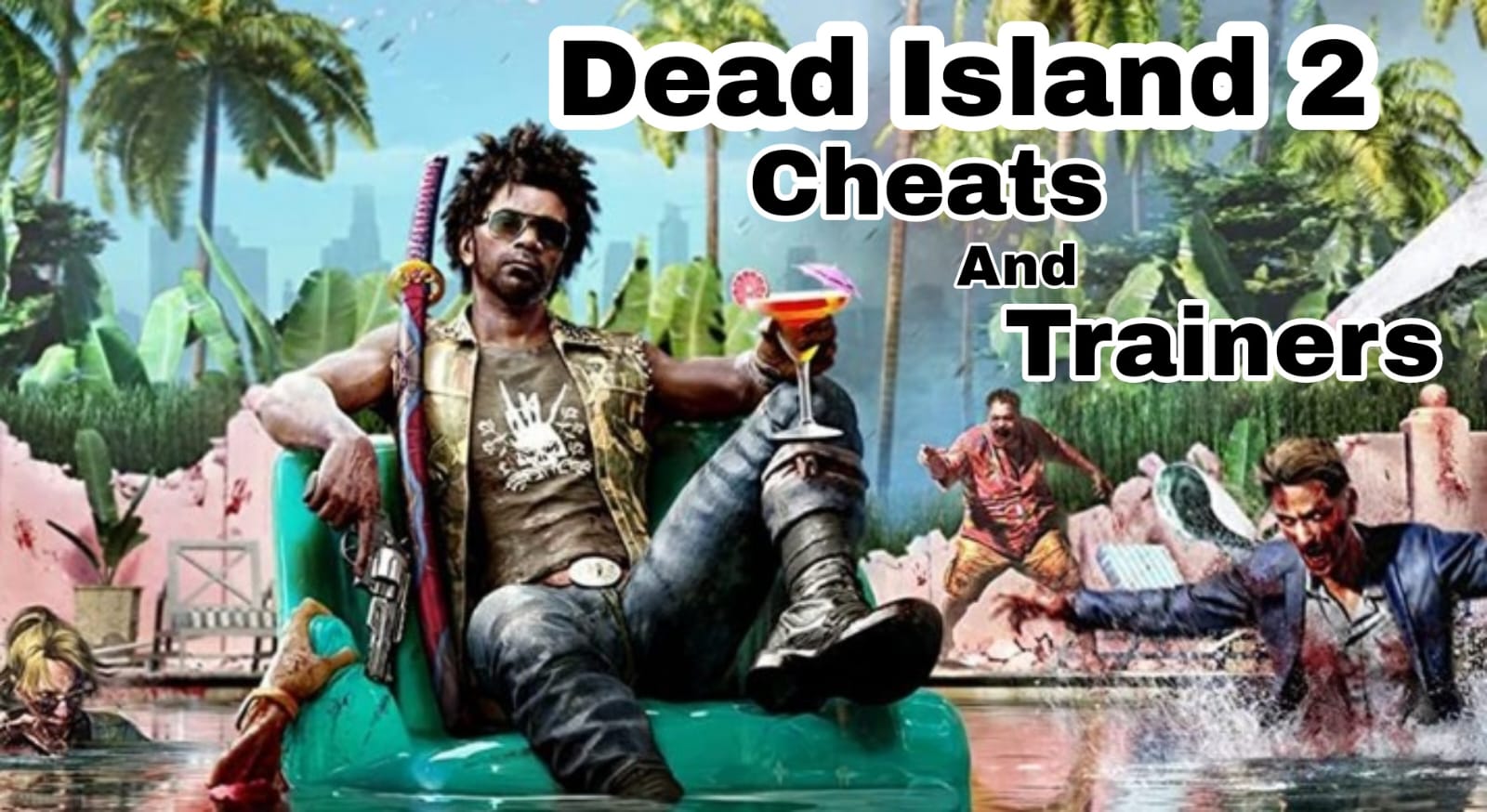 Dead Island 2 Cheats and Trainers An Enthusiast‘s Guide Ricky Spears