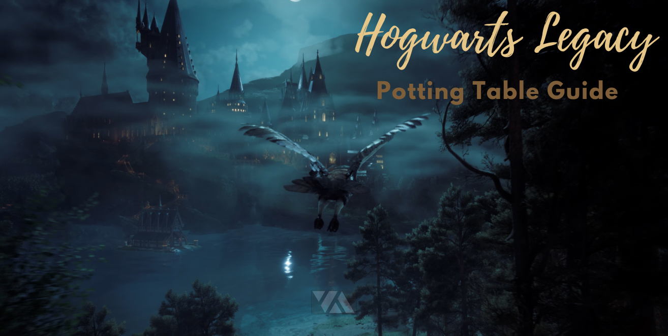 A Passionate Gamer‘s Guide to Potting Tables in Hogwarts Legacy Ricky