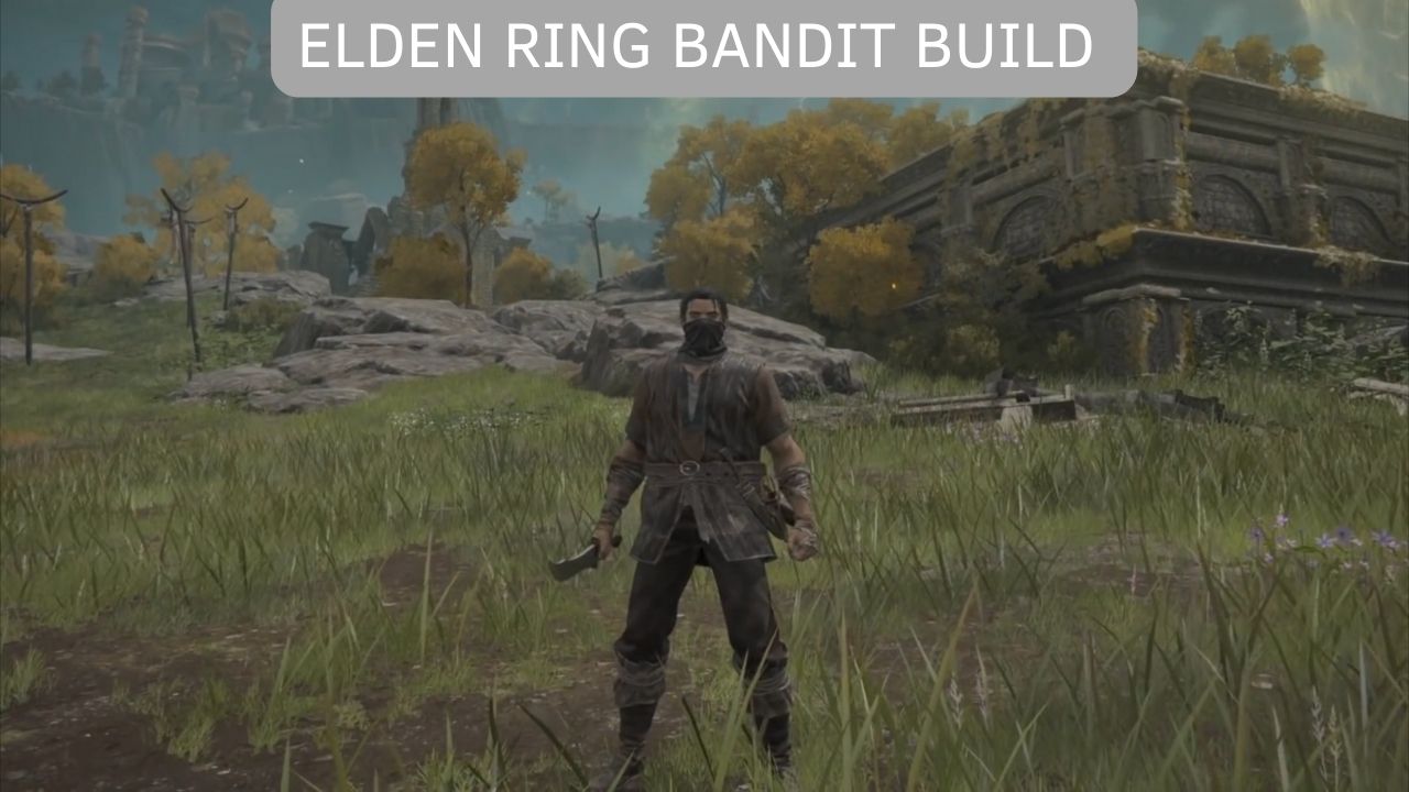The Ultimate Elden Ring Bandit Build Guide - Ricky Spears